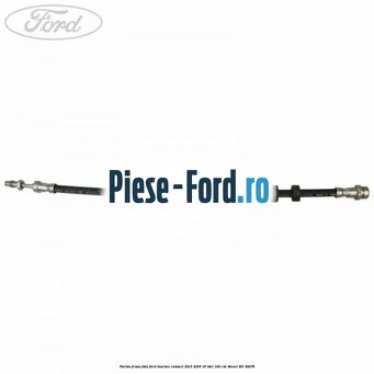 Furtun frana fata Ford Tourneo Connect 2013-2018 1.5 TDCi 100 cai #A7036520AD